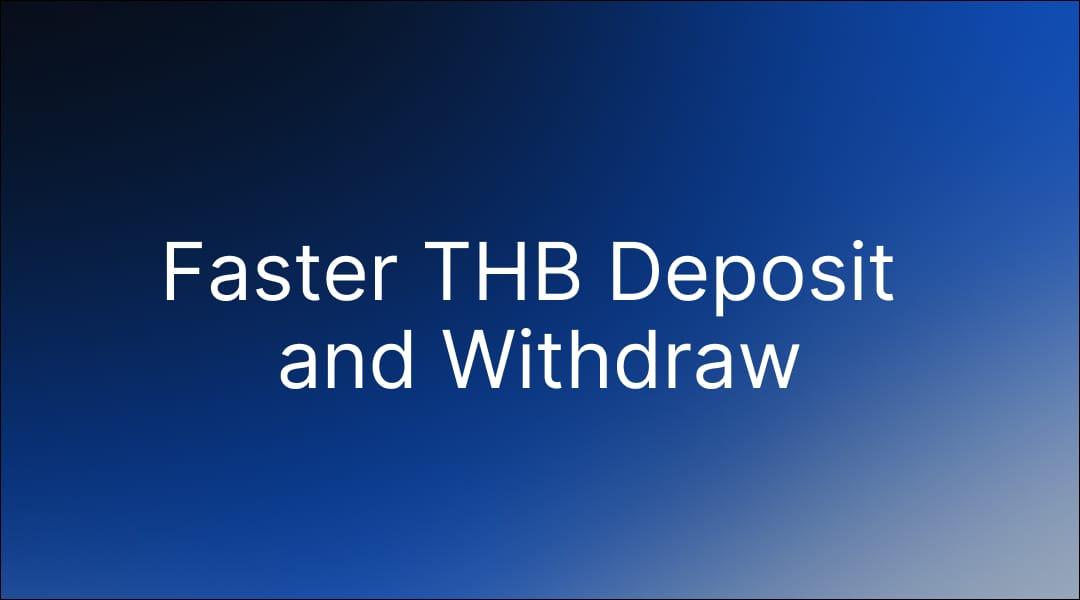 Faster THB Deposit and Withdraw